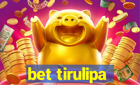 bet tirulipa